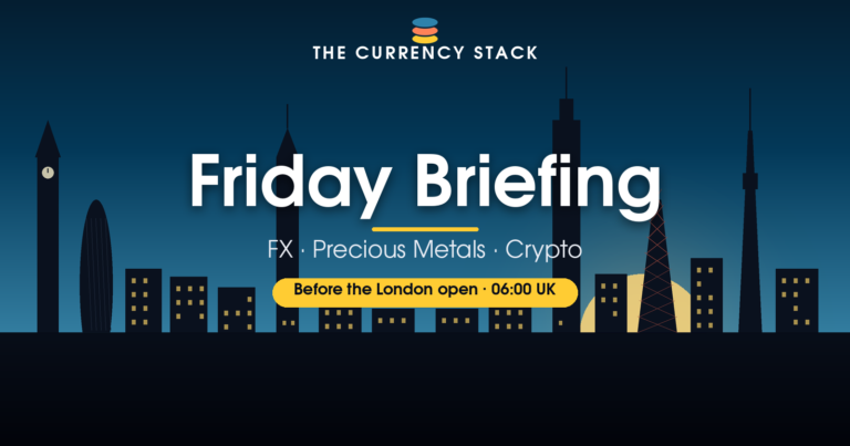 The Currency Stack: Friday Briefing banner